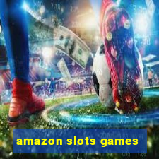 amazon slots games